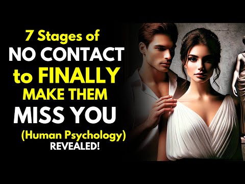 7 Stages of NO CONTACT To Finally Make Them MISS YOU - Human Psychology Revealed!
