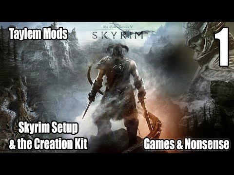 Taylem Mods - Ep. 01 - Skyrim and the Creation Kit Initial Setup