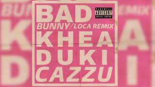 Loca (Remix) [ft. Bad Bunny, Duki &amp; Cazzu] - Khea (Audio)