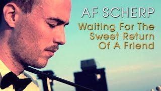 af Scherp - Waiting For The Sweet Return Of A Friend (Acoustic session by ILOVESWEDEN.NET)