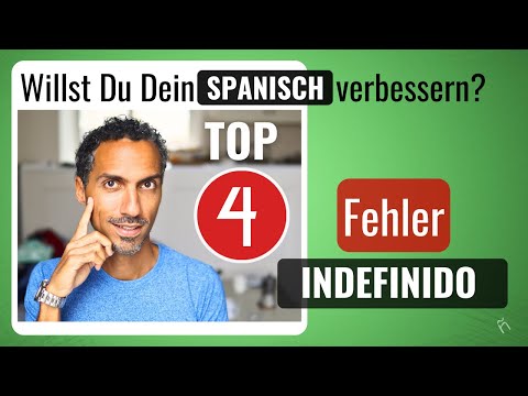 Indefinido Spanisch Lernen: deine 4 größten Fehler… Vermeide sie!