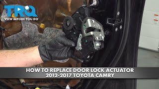 How to Replace Front Door Actuator 2012-2017 Toyota Camry