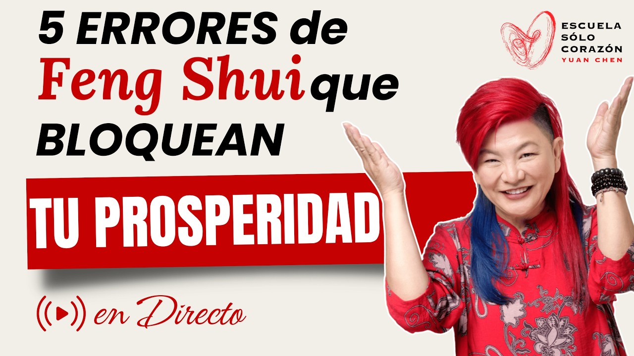 5 Errores de Feng Shui que Bloquean la Prosperidad (y casi nadie te lo dice) | Yuan Chen