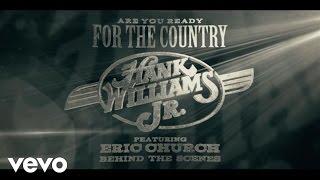 Hank Williams Jr. - Are You Ready For The Country (Behind The Scenes) ft. Eric Church