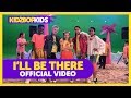 KIDZ BOP Kids - I'll Be There (Official Video) [KIDZ BOP 2019]