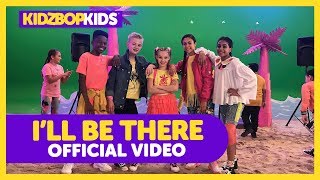 KIDZ BOP Kids - I'll be There (Official Video) [KIDZ BOP 2019]