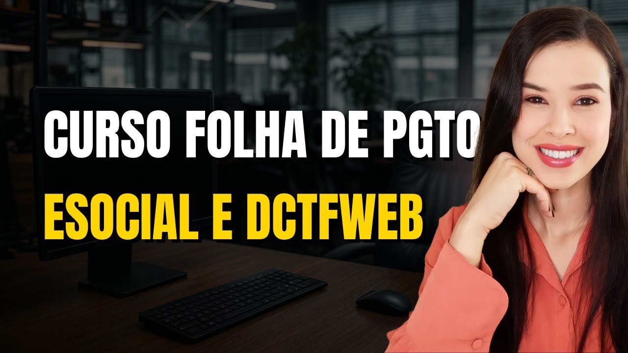 AULA 06 -  eSocial X DCTFWeb X Folha de Pagamento | CURSO GRATUITO: FOLHA DE PAGAMENTO