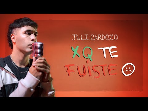 XQ TE FUISTE :(  - Juli Cardozo [Video Oficial]
