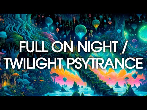Set de Full On Night 2025 Vol. 4 | Full On Night / Twilight Psytrance Mix 2025 Vol. 4 | Night Psy