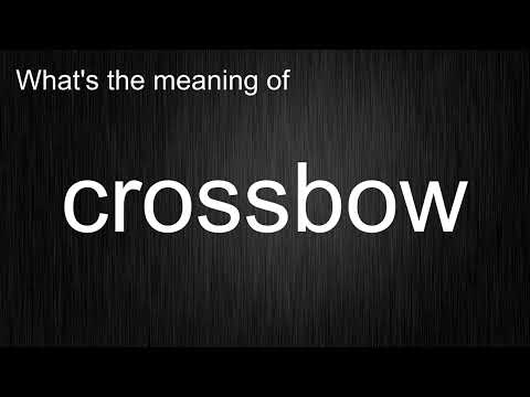 What's the meaning of "crossbow", How to pronounce crossbow?