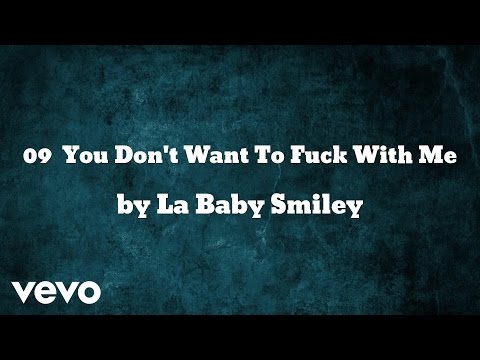 La Baby Smiley - You Don't Want To Fuck With Me (AUDIO)