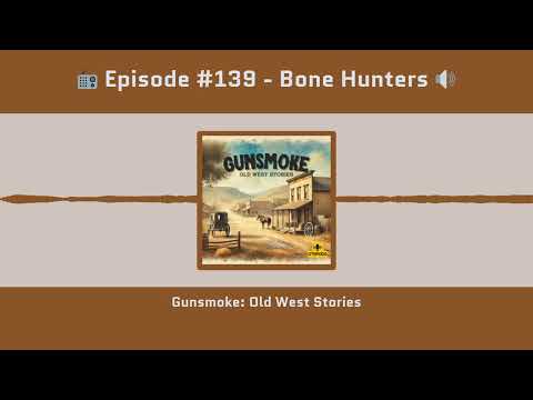 Gunsmoke #139 | "Bone Hunters" (1954 Radio Classic) | Full Episode