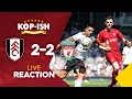 LIVERPOOL DROP POINTS OPENING GAME! | FULHAM 2-2 LIVERPOOL | LIVE INSTANT MATCH REACTION