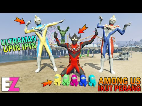 ULTRAMAN UPIN IPIN DAN AMONG US KEROYOK ULTRAMAN JAHAT - GTA 5 SULTAN BOCIL