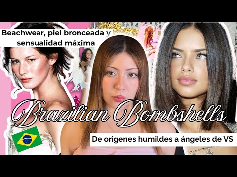 The success of Brazilian Bombshells and the impact of Adriana Lima and Gisele Bündchen