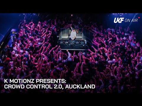 K Motionz presents CROWD CONTROL 2.0: Auckland | UKF On Air