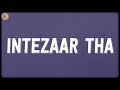 Intezaar Tha (Lyrics) - Sai Kabir, Gaurav Chatterji, Monali Thakur