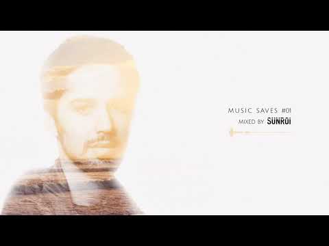 Music Saves #01 - Mixed by Sunroi