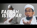 Dahsyatnya Pahala Dan Manfaat Istighfar Ustadz Adi Hidayat LC MA