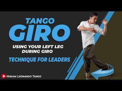 TANGO TECHNIQUE FOR LEADERS:  Using your left leg during Giro.