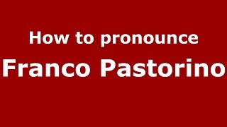 How to pronounce Franco Pastorino