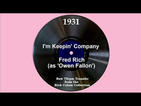 1931 Fred Rich (as ‘Owen Fallon’) - I’m Keepin’ Company (Paul Small, vocal)