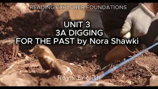 READING EXPLORER FOUNDATIONS UNIT 3 3A DIGGINGFOR THE PAST by Nora Shawki