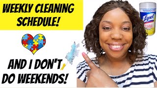 WEEKLY CLEANING SCHEDULE ~ NO WEEKENDS  GET IT ALL