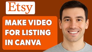 How To Make A Video For Etsy Listing In Canva [2025 Guide]