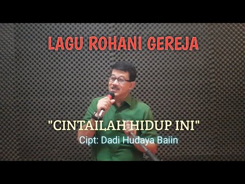 LAGU ROHANI KRISTEN: "CINTAILAH HIDUP INI" Cipt: DADI HUDAYA BAIIN - By: ESELKA