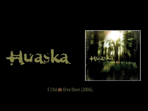 Huaska -  E Cha de Erva Doce (CD Completo, 2006)