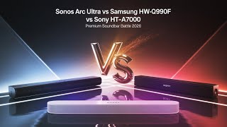 Sonos Arc Ultra vs Samsung HW Q990F vs Sony HT A7000 – Premi
