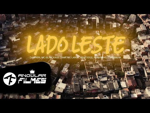 LADO LESTE  - Zampieri, MC Islan, Kass Zamp, MC Laroh, MDM Doug, Renatinho E MC Bru M (VIDEO CLIPE)
