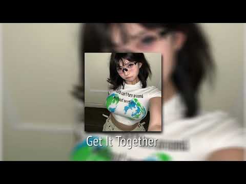Get It Together - sped up