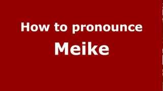 How to pronounce Meike