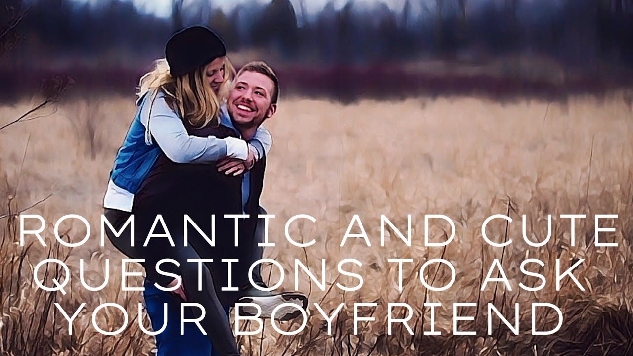 10 Romantic and Cute Questions to ask your boyfriend.. Questions for him. #lovequestions
