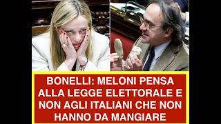 BONELLI: MELONI PENSA ALLA LEGGE ELETTORALE E NON AGLI ITALIANI CHE NON HANNO DA MANGIARE