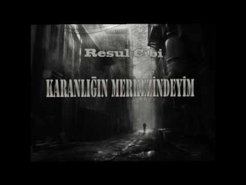 Resul Cibi - Karanlığın Merkezindeyim