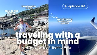 126. How to Travel More, for Less: Credit Card Points, Saver Fares, Positioning Flights & More!
