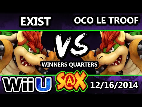 S@X - Exist (Bowser) Vs. Oco Le Troof (Bowser) SSB4 Winners Quarters - Smash 4 Wii U