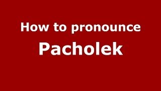 How to pronounce Pacholek