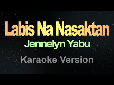 Labis na Nasaktan - Jennelyn Yabu (Karaoke)