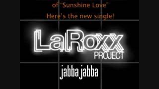 LaRoxx Project - Jabba Jabba (New Official 2012 Single)