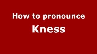 How to pronounce Kness