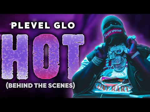 Plevel Glo - HOT  ( BEHIND THE SCENES )