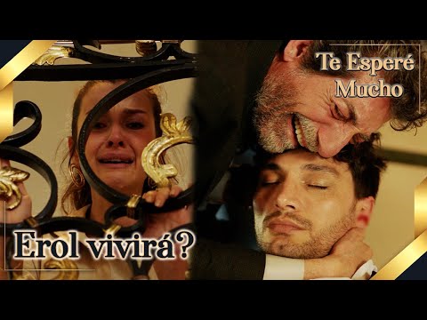 Te Esperé Mucho - ¿Erol vivirá? | Seni Çok Bekledim