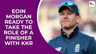 IPL 2020: Eoin Morgan ready to take the role of a finisher with KKR