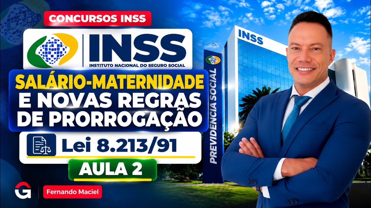 Concurso INSS | Lei 8.213/91: Aprenda Salário-Maternidade e Novas Regras de Prorrogação!