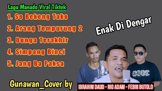 Download lagu 5 Lagu Manado Viral Tiktok 2025_ Cover Rio Adam_Ibrahim Daud_Febri Butolo mp3