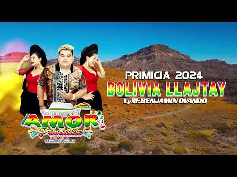 BOLIVIA LLAJTAY - Amor Prometido - PRIMICIA 2024 VIDEO LIRYC